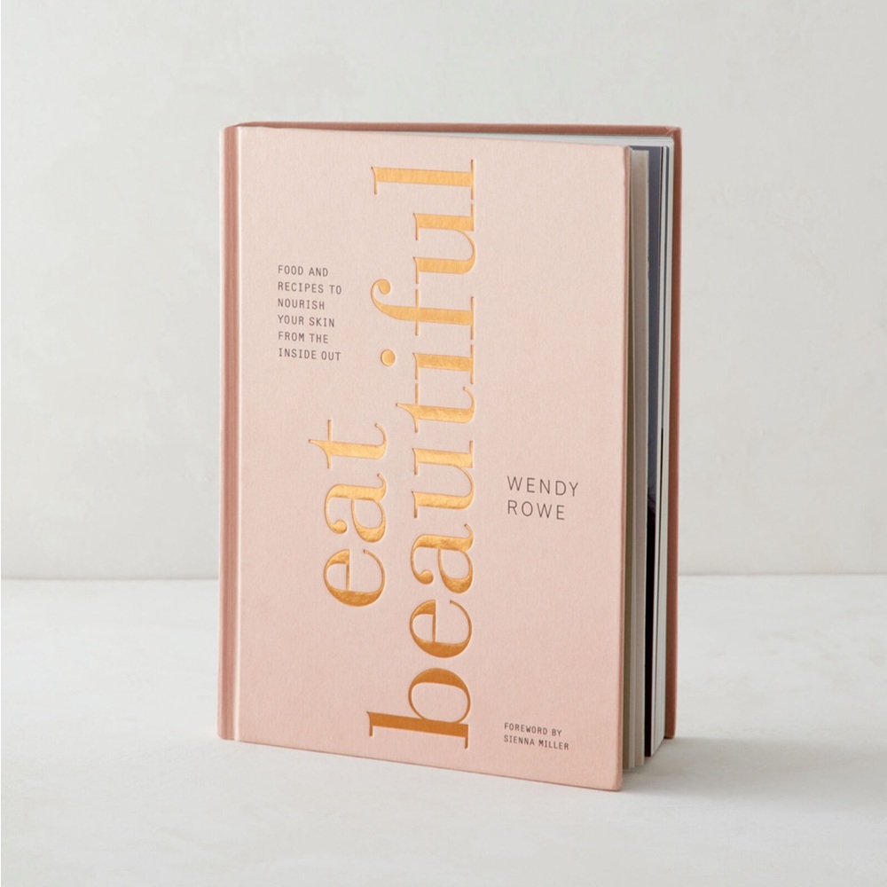 Eat Beautiful by Wendy Rowe book
